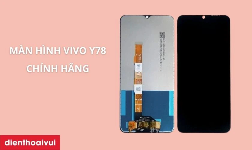 M&agrave;n h&igrave;nh Vivo Y78 ch&iacute;nh h&atilde;ng