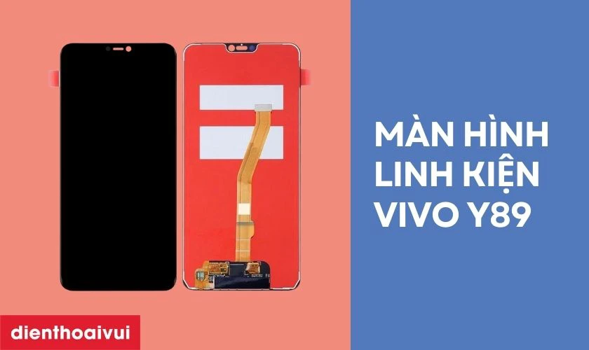 Màn hình linh kiện thay cho Vivo Y89