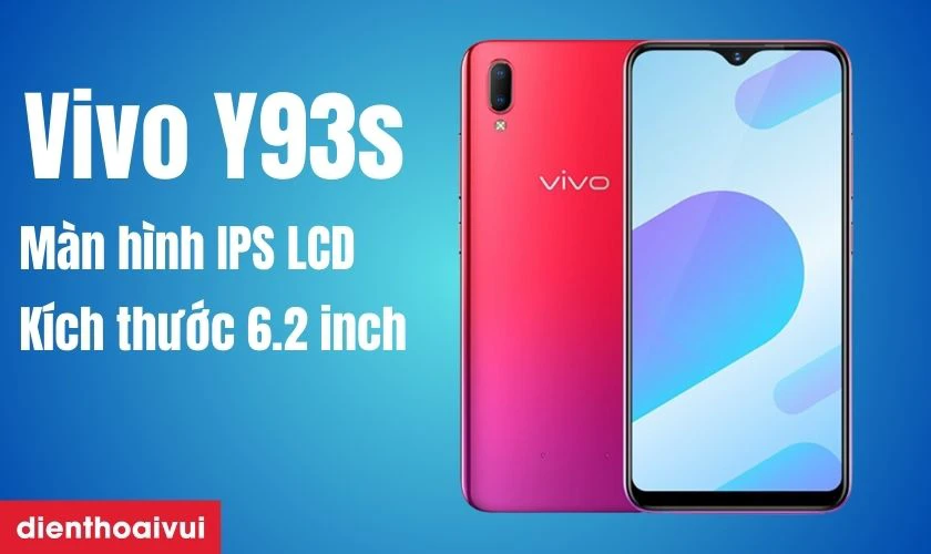 Tổng quan về m&agrave;n h&igrave;nh điện thoại Vivo Y93s