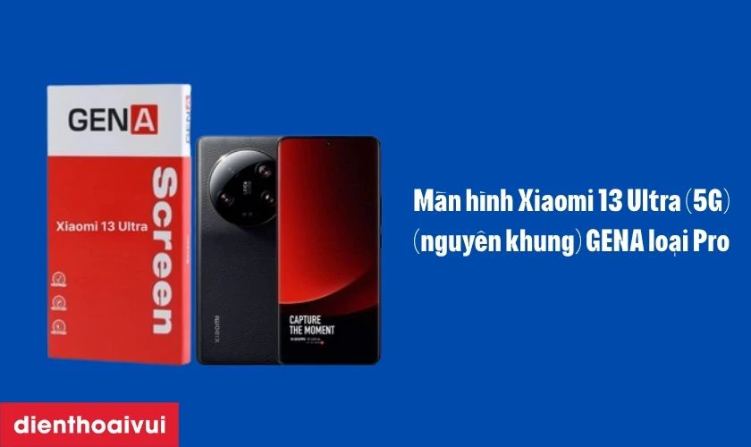 Màn hình Xiaomi 13 Ultra (5G) (nguyên khung) GENA loại Pro là gì?