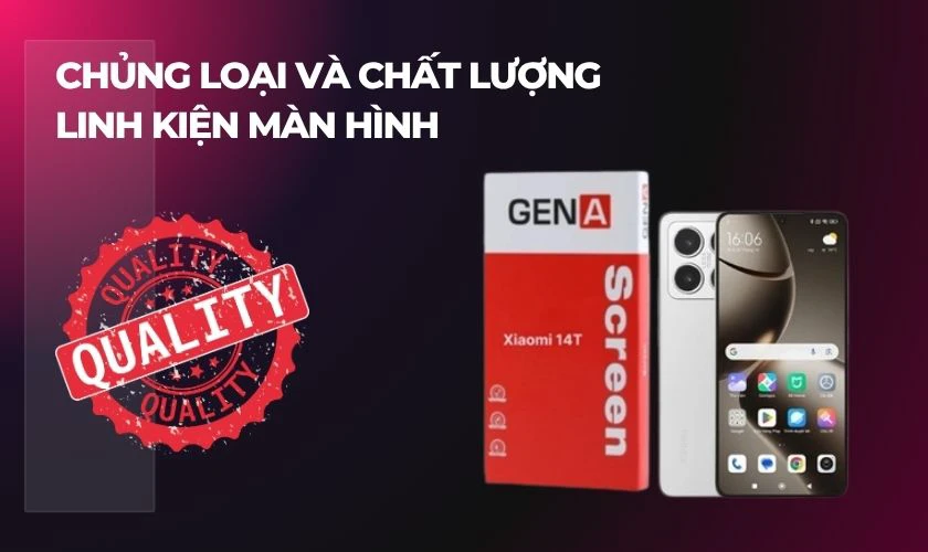 Chủng loại và chất lượng linh kiện màn hình