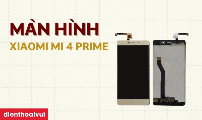 Giới thiệu m&agrave;n h&igrave;nh điện thoại Xiaomi Mi 4 Prime?