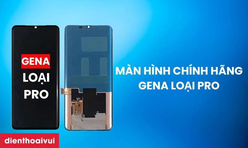 M&agrave;n h&igrave;nh ch&iacute;nh h&atilde;ng GENA loại Pro l&agrave; g&igrave;?