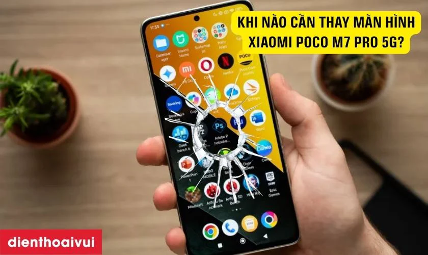Khi n&agrave;o cần thay m&agrave;n h&igrave;nh Xiaomi Poco M7 Pro 5G?