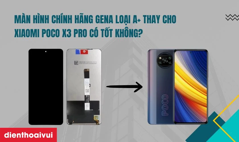 M&agrave;n h&igrave;nh ch&iacute;nh h&atilde;ng GENA loại A+