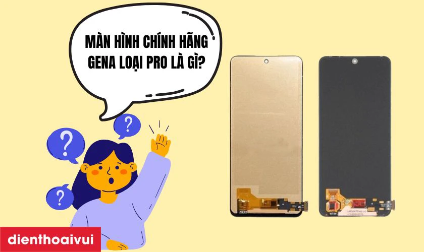 M&agrave;n h&igrave;nh ch&iacute;nh h&atilde;ng GENA loại Pro l&agrave; g&igrave;?