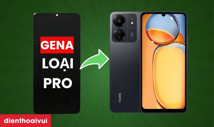 Màn hình thay màn hình Xiaomi Redmi 13C chính hãng GENA loại Pro là gì?