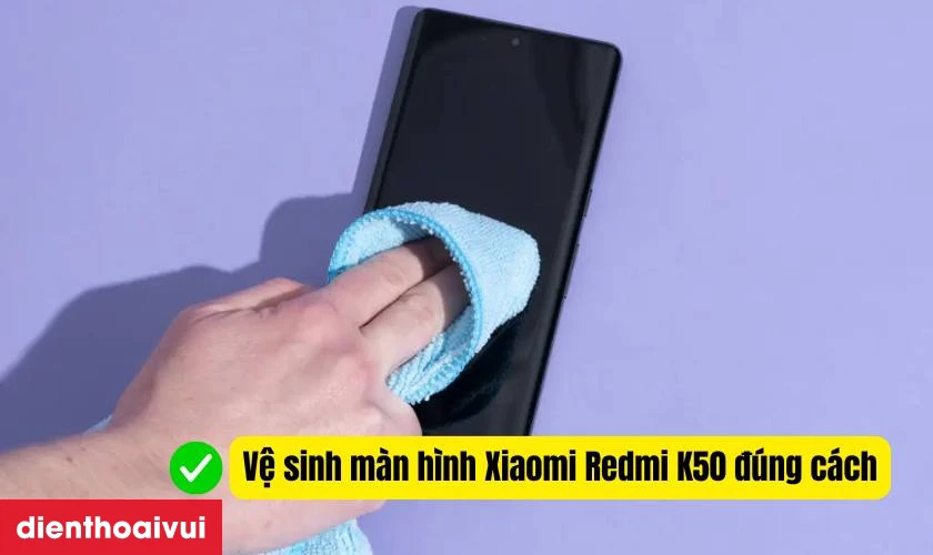 Cách bảo vệ màn hình Redmi K50 sau khi thay mới