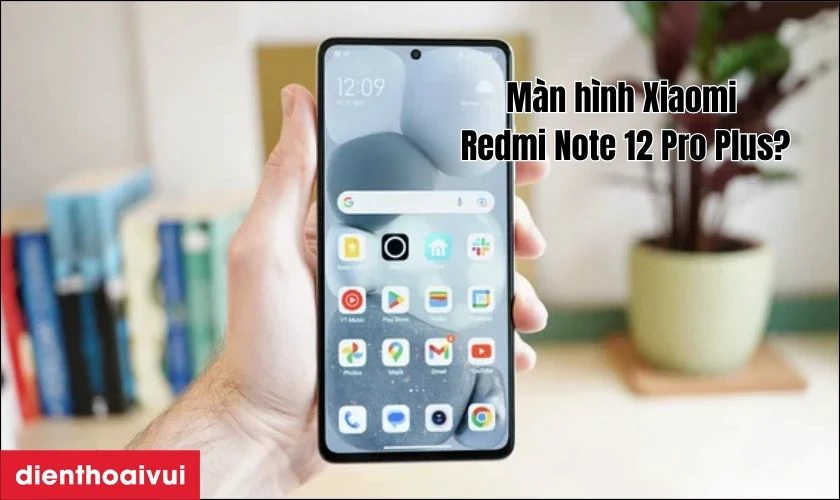 Giới thiệu m&agrave;n h&igrave;nh điện thoại Xiaomi Redmi Note 12 Pro Plus