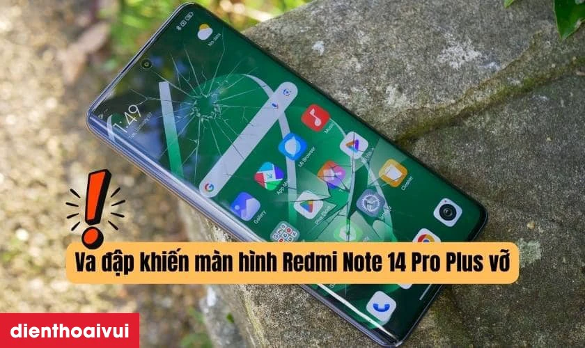 Nguyên nhân màn hình Xiaomi Redmi Note 14 Pro Plus bị hỏng