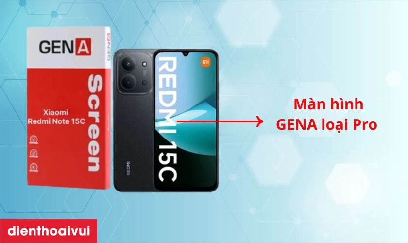 M&agrave;n h&igrave;nh Xiaomi Redmi Note 15C ch&iacute;nh h&atilde;ng GENA loại Pro l&agrave; g&igrave;?