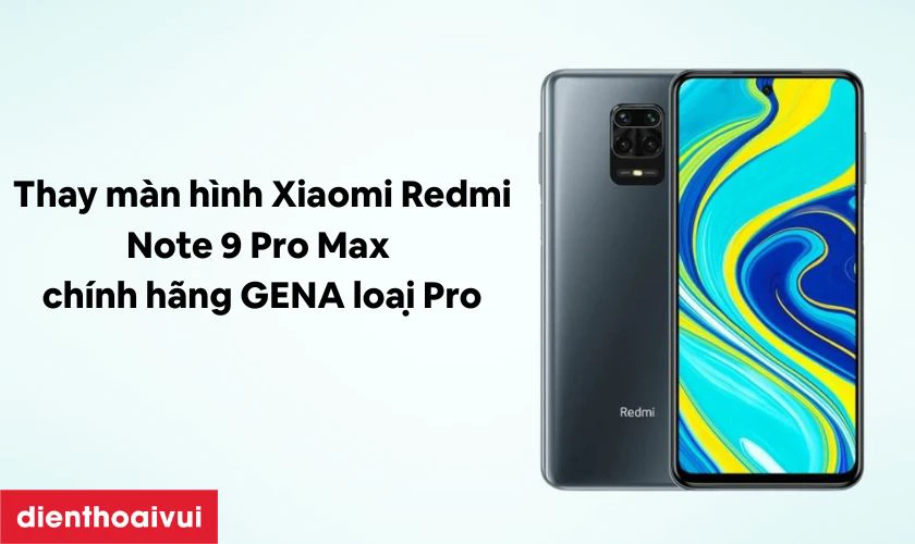 Màn hình Xiaomi Redmi Note 9 Pro Max chính hãng GENA loại Pro là gì?