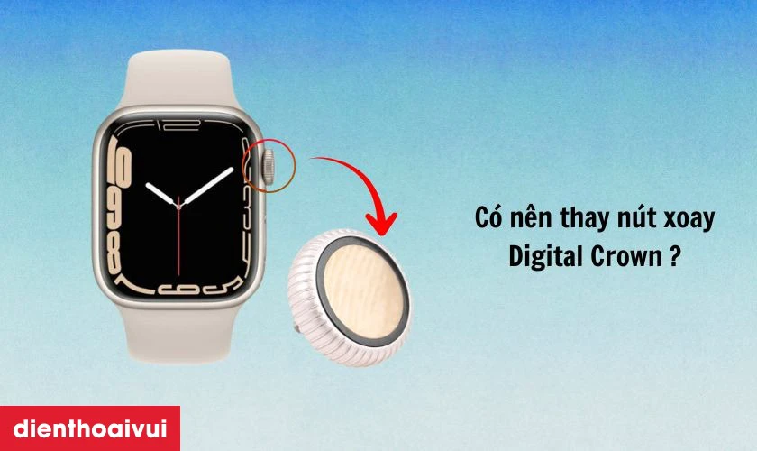 C&oacute; n&ecirc;n thay n&uacute;t xoay Digital Crown Apple Watch