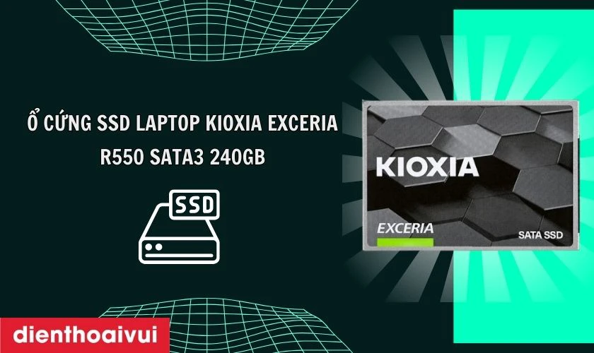 Ổ cứng SSD laptop Kioxia EXCERIA R550 SATA3 240GB