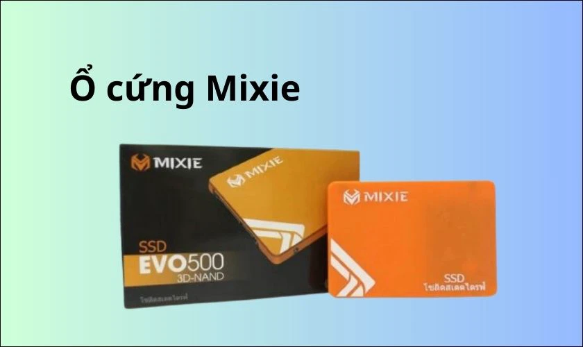V&igrave; sao n&ecirc;n thay ổ cứng thương hiệu Mixie cho laptop