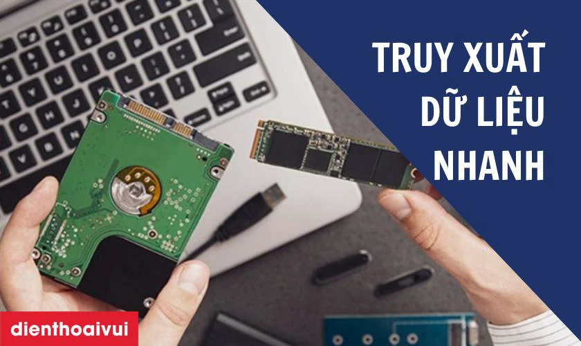 Khả năng truy xuất dữ liệu nhanh