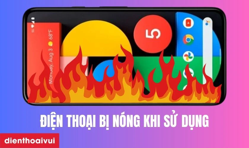 Thiết bị n&oacute;ng hơn b&igrave;nh thường khi sử dụng