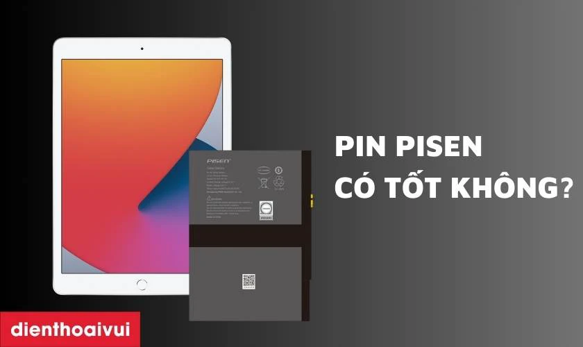 Pin Pisen thay cho iPad Gen 8 2020 c&oacute; tốt kh&ocirc;ng?