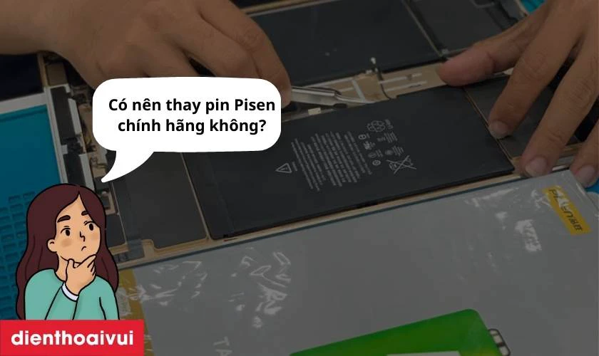 C&oacute; n&ecirc;n thay pin iPad Gen 8 2020 ch&iacute;nh h&atilde;ng Pisen kh&ocirc;ng?