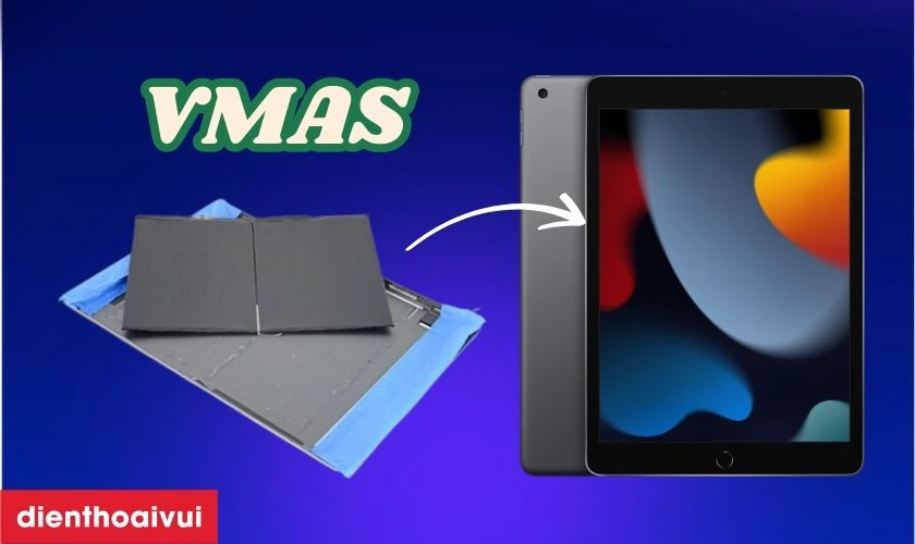 Pin iPad Gen 9 2021 ch&iacute;nh h&atilde;ng Vmas l&agrave; g&igrave;?