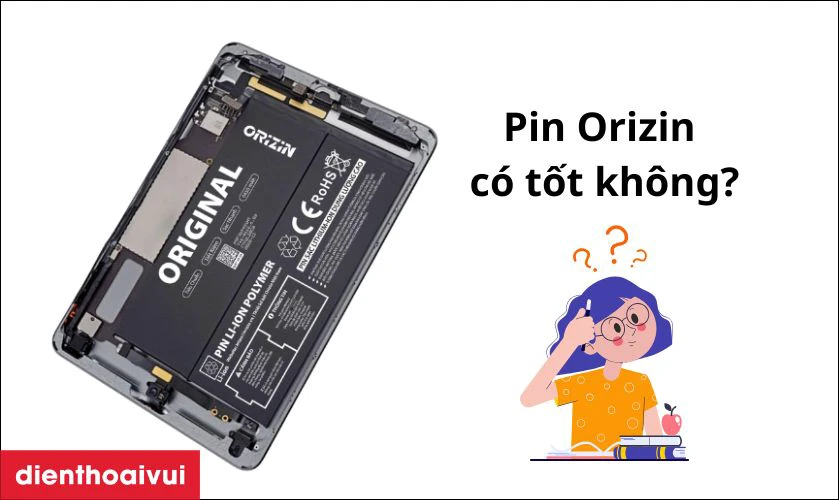 Pin Orizin thay cho iPad Mini 2 c&oacute; tốt kh&ocirc;ng?