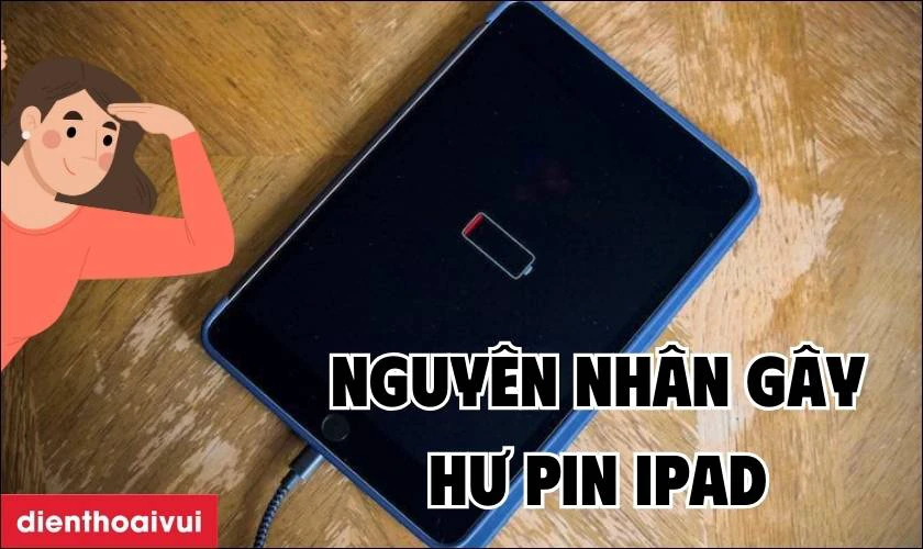 Nguy&ecirc;n nh&acirc;n g&acirc;y hư pin iPad Pro 11 2018