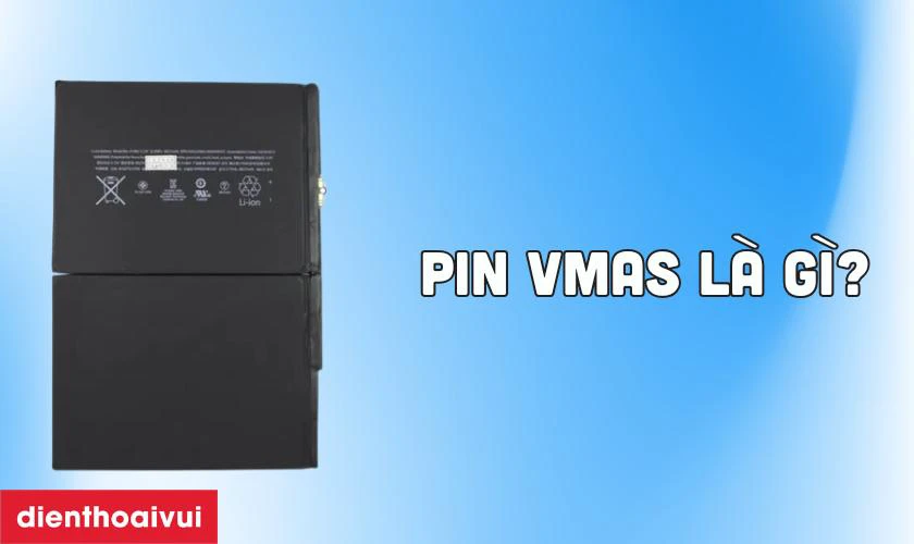 Pin Vmas là gì?