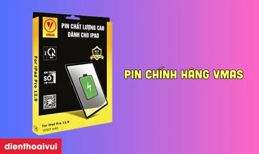 Pin iPad Pro 12.9 2020 ch&iacute;nh h&atilde;ng Vmas l&agrave; g&igrave;