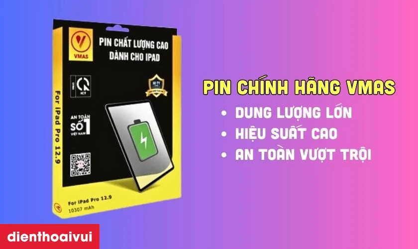 Pin ch&iacute;nh h&atilde;ng Vmas thay cho iPad Pro 12.9 2020 c&oacute; tốt kh&ocirc;ng