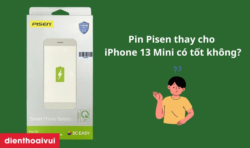 Pin Pisen thay cho iPhone 13 Mini có tốt không?