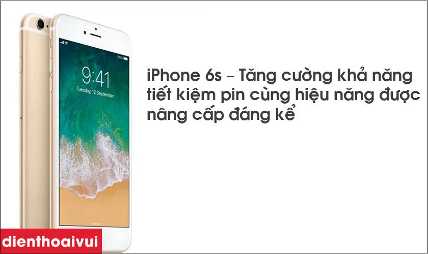 iPhone 6s &ndash; Tăng cường khả năng tiết kiệm pin c&ugrave;ng hiệu năng được n&acirc;ng cấp đ&aacute;ng kể
