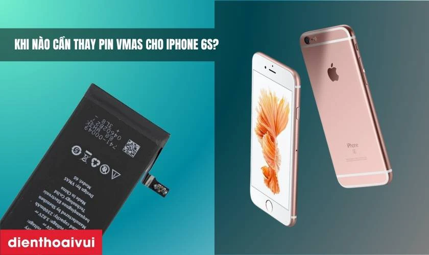 Khi n&agrave;o cần thay pin iPhone 6s dung lượng cao ch&iacute;nh h&atilde;ng Vmas?