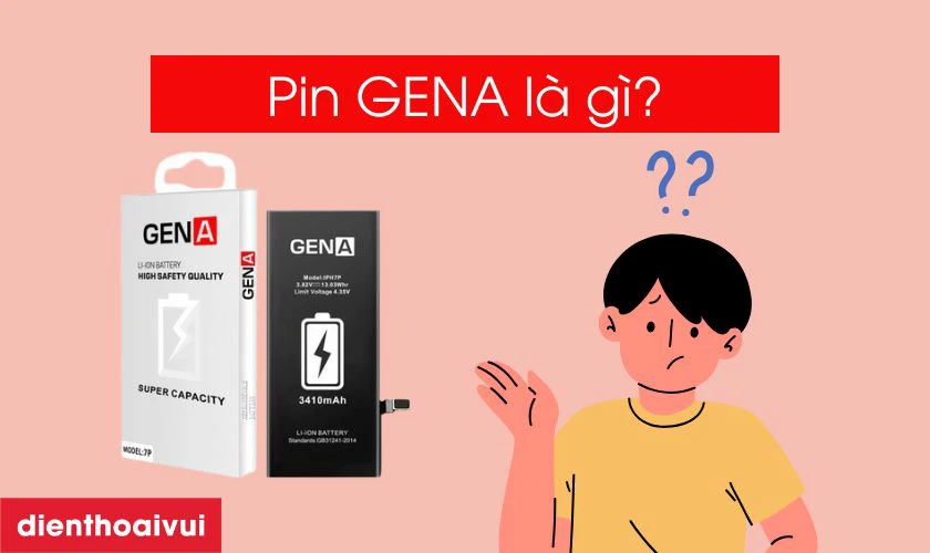 Pin iPhone 7 Plus dung lượng siêu cao chính hãng GENA là gì?