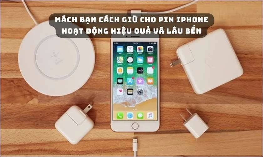 M&aacute;ch bạn c&aacute;ch giữ cho pin iPhone hoạt động hiệu quả v&agrave; l&acirc;u bền