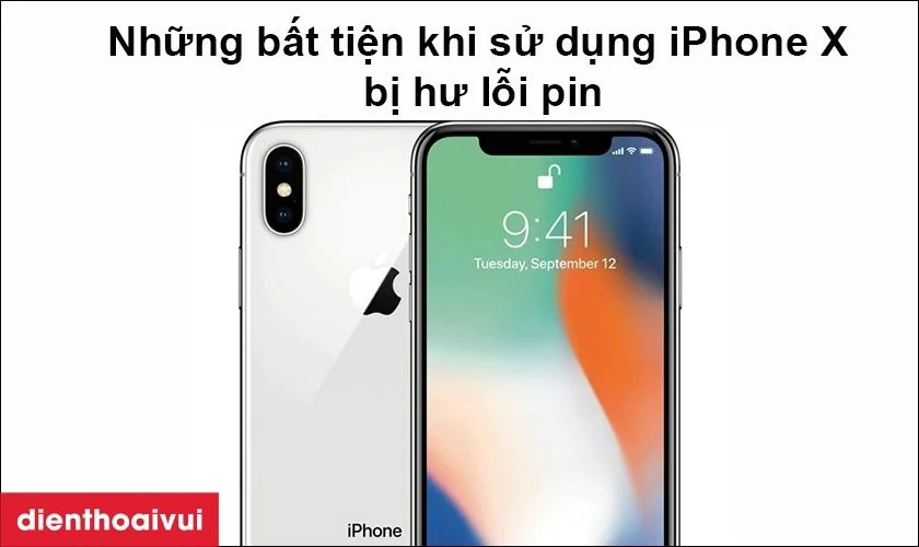Bất tiện khi sử dụng iPhone X bị hư lỗi pin