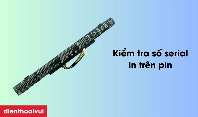 Kiểm tra theo số serial in tr&ecirc;n pin