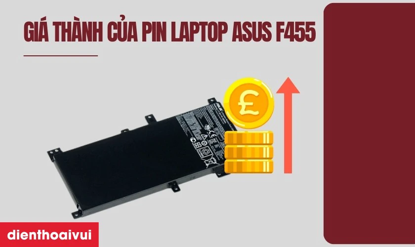 Gi&aacute; th&agrave;nh của pin laptop Asus F455
