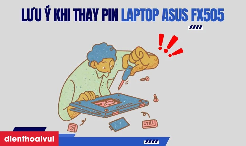 Lưu &yacute; khi thay pin laptop Asus FX505