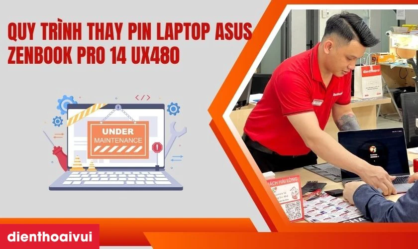 Quy tr&igrave;nh thay pin laptop Asus Zenbook Pro 14 UX480 tại Điện Thoại Vui