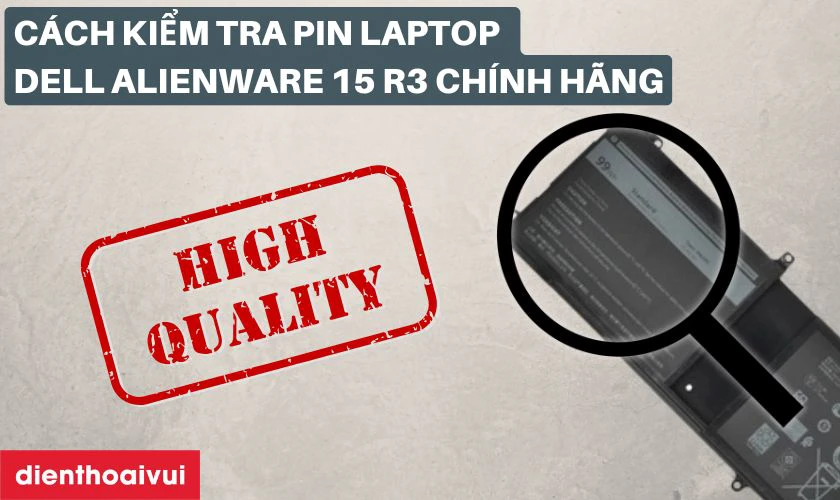 C&aacute;ch kiểm tra pin laptop Dell Alienware 15 R3 ch&iacute;nh h&atilde;ng