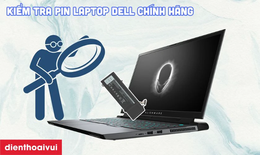 C&aacute;ch kiểm tra pin laptop Dell Alienware M15 R2 ch&iacute;nh h&atilde;ng