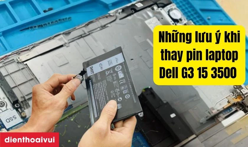 Lưu &yacute; khi thay pin laptop Dell G3 15 3500