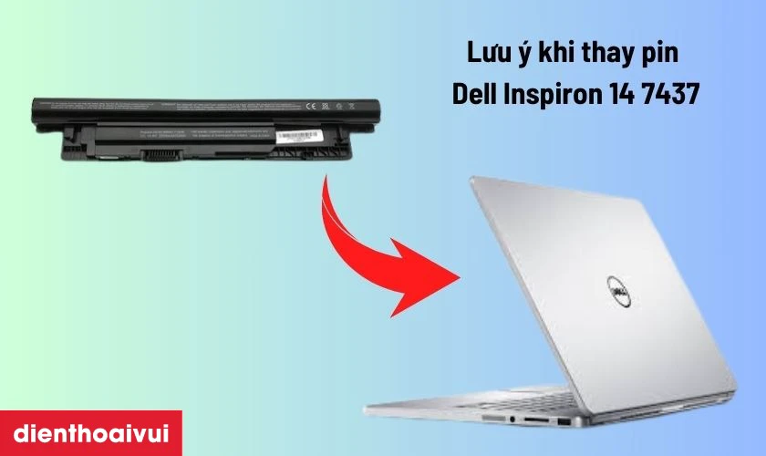 Lưu &yacute; khi thay pin laptop Dell Inspiron 14 7437