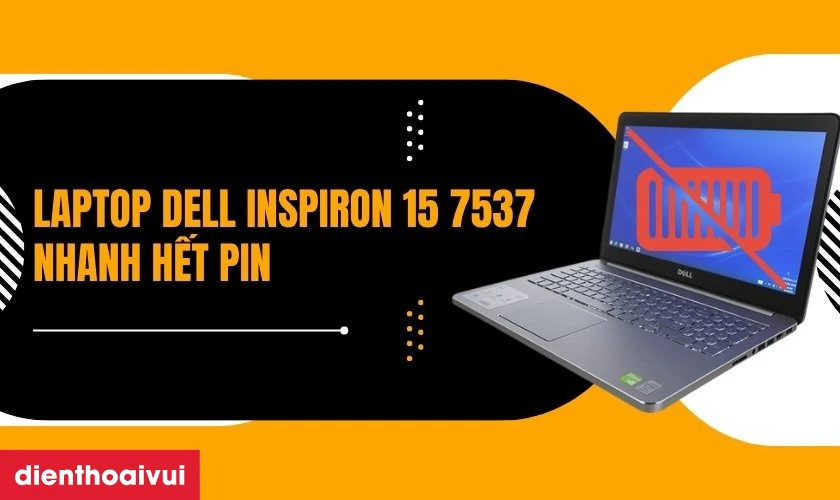 Dấu hiệu laptop Dell Inspiron 15 7537 cần thay pin