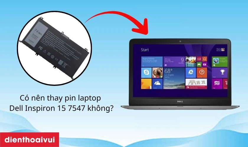 C&oacute; n&ecirc;n thay pin laptop Dell Inspiron 15 7547 kh&ocirc;ng?