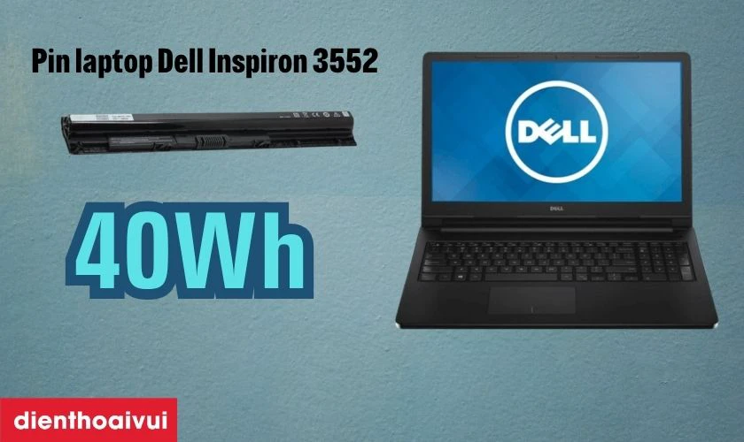 Pin laptop Dell Inspiron 3552: Th&ocirc;ng số v&agrave; gi&aacute; thay