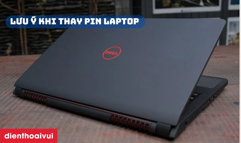 Lưu &yacute; khi thay pin laptop Dell Inspiron 7559