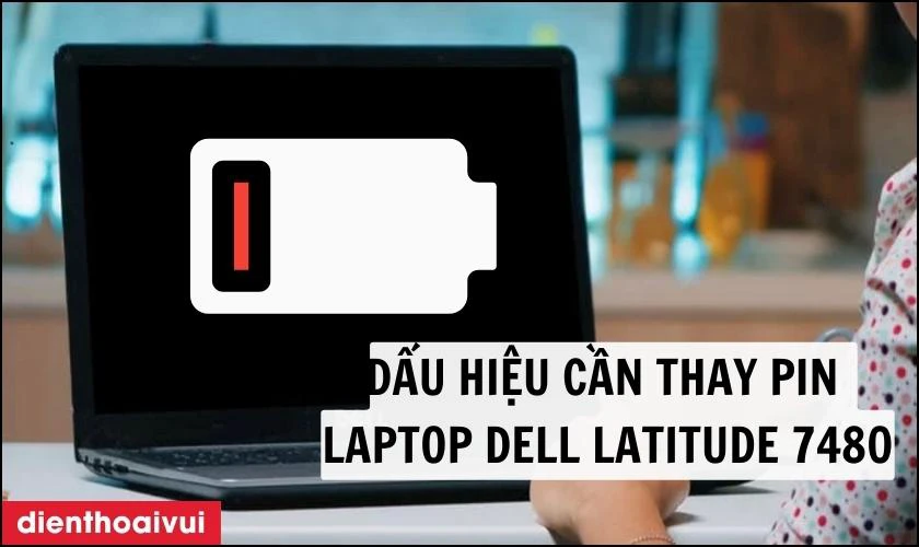 Dấu hiệu cần thay pin laptop Dell Latitude 7480?