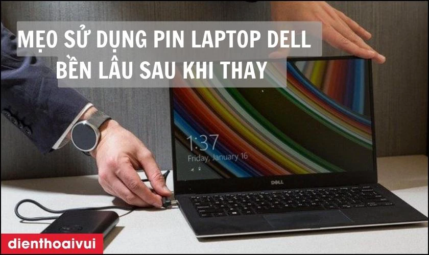 Mẹo sử dụng pin laptop Dell Latitude 7480 bền l&acirc;u sau khi thay