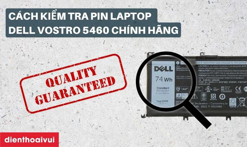 C&aacute;ch kiểm tra pin laptop Dell Vostro 5460 ch&iacute;nh h&atilde;ng
